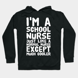 I'm a school nurse just like a normal nurse except much cooler Hoodie